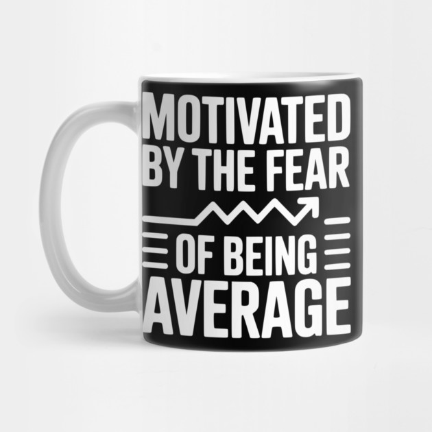 Motivated by the Fear of Being Average by Frank Ring