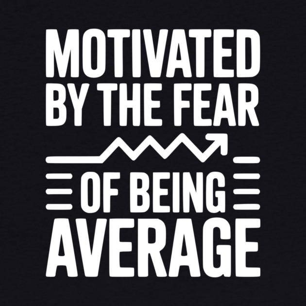 Motivated by the Fear of Being Average by Frank Ring