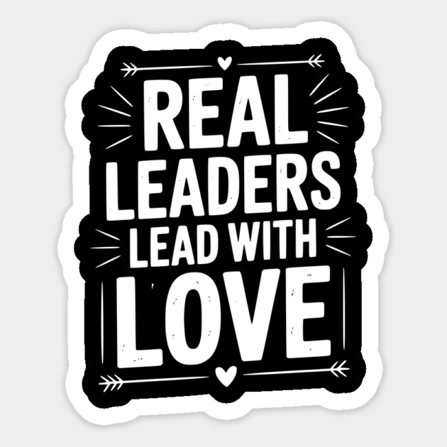 Real Leaders Lead with Love Magnet by Frank Ring
