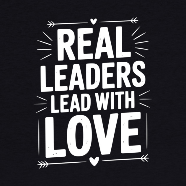 Real Leaders Lead with Love by Frank Ring
