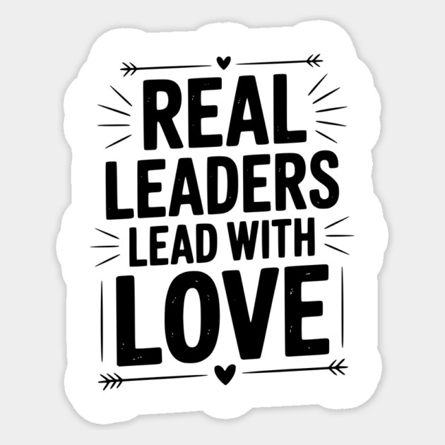 Real Leaders Lead with Love Sticker by Frank Ring