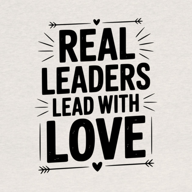 Real Leaders Lead with Love by Frank Ring