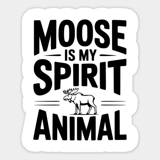 Moose is my Spirit Animal Magnet by Frank Ring