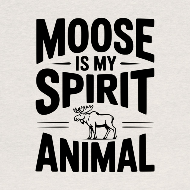 7. Moose is my Spirit Animal by Frank Ring