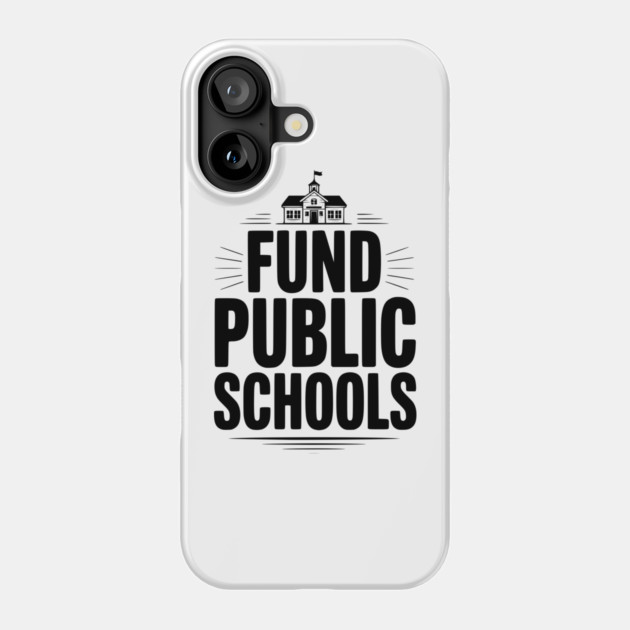 Fund Public School Phone Case by Frank Ring