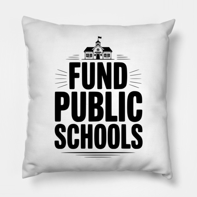 Fund Public School Pillow by Frank Ring