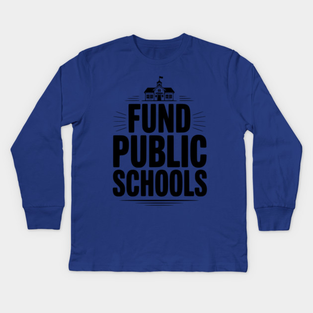 Fund Public School Kids Long Sleeve T-Shirt by Frank Ring