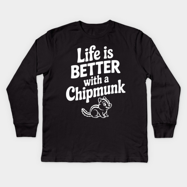 Life is Better with a Chipmunk Kids Long Sleeve T-Shirt by Frank Ring