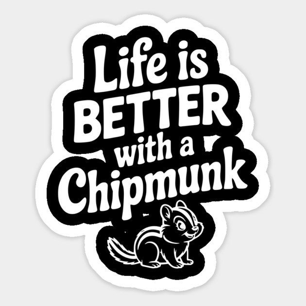 Life is Better with a Chipmunk Magnet by Frank Ring
