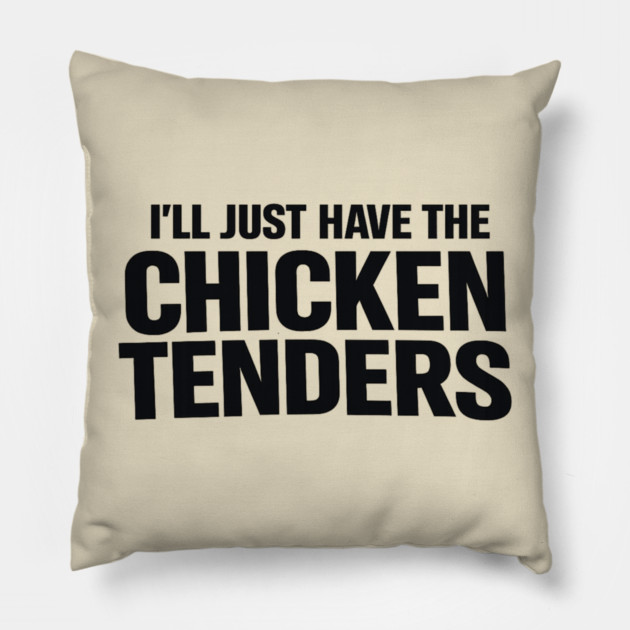 I'll Just Have The Chicken Tenders Food Humor Picky Eater Foodie Pillow by ArtistTee ⭐⭐⭐⭐⭐