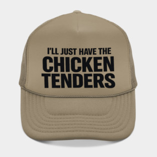 I'll Just Have The Chicken Tenders Food Humor Picky Eater Foodie Hat