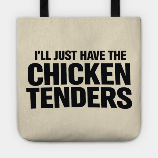 I'll Just Have The Chicken Tenders Food Humor Picky Eater Foodie Tote by ArtistTee ⭐⭐⭐⭐⭐