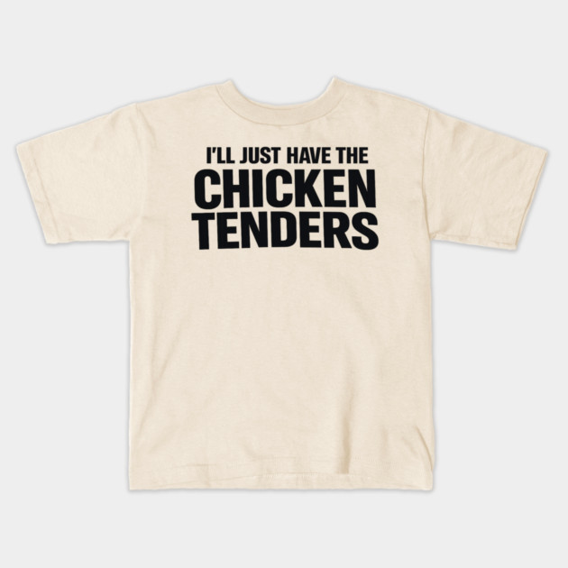 I'll Just Have The Chicken Tenders Food Humor Picky Eater Foodie Kids T-Shirt by ArtistTee ⭐⭐⭐⭐⭐