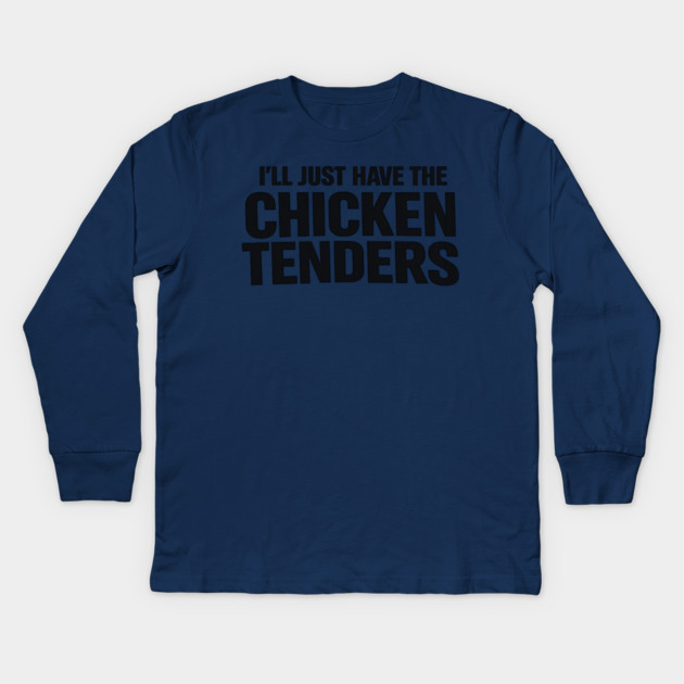 I'll Just Have The Chicken Tenders Food Humor Picky Eater Foodie Kids Long Sleeve T-Shirt by ArtistTee ⭐⭐⭐⭐⭐