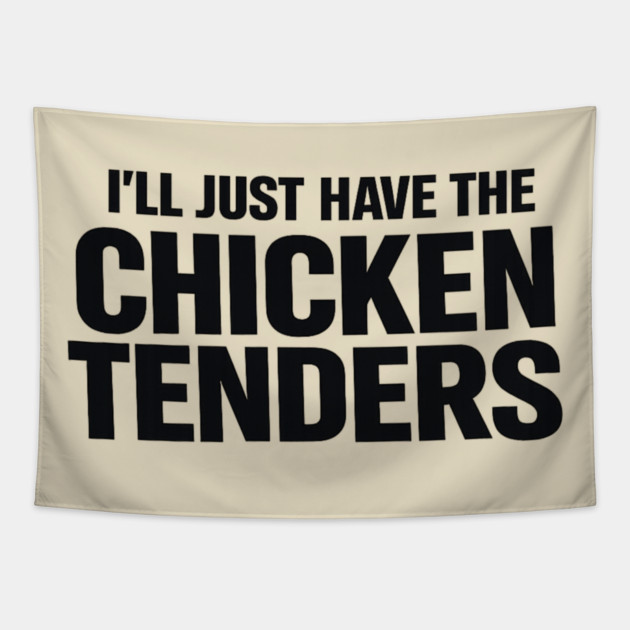 I'll Just Have The Chicken Tenders Food Humor Picky Eater Foodie Tapestry by ArtistTee ⭐⭐⭐⭐⭐