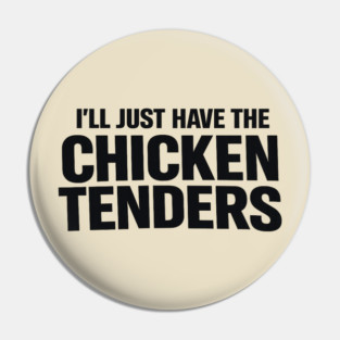 I'll Just Have The Chicken Tenders Food Humor Picky Eater Foodie Pin