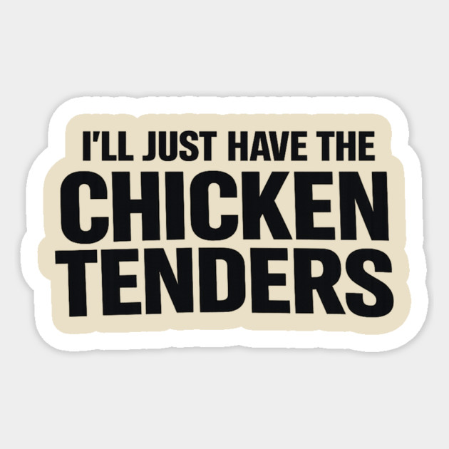 I'll Just Have The Chicken Tenders Food Humor Picky Eater Foodie Sticker by ArtistTee ⭐⭐⭐⭐⭐