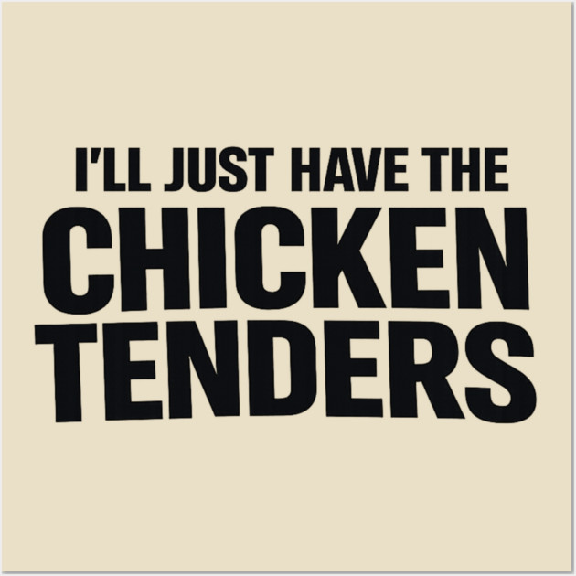 I'll Just Have The Chicken Tenders Food Humor Picky Eater Foodie Wall Art by ArtistTee ⭐⭐⭐⭐⭐