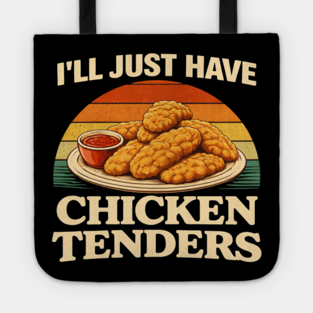 I'll Just Have Chicken Tenders Food Lover Chicken Strips Funny Foodie Tote by ArtistTee ⭐⭐⭐⭐⭐