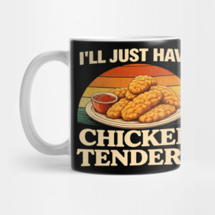 I'll Just Have Chicken Tenders Food Lover Chicken Strips Funny Foodie Mug