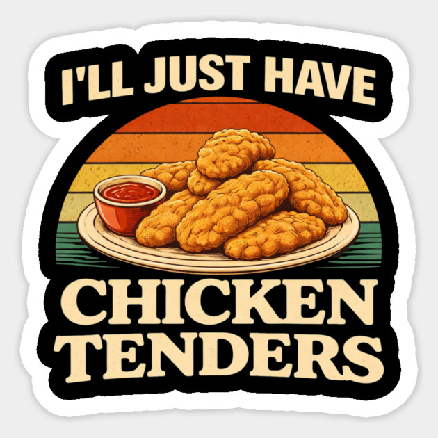 I'll Just Have Chicken Tenders Food Lover Chicken Strips Funny Foodie Sticker by ArtistTee ⭐⭐⭐⭐⭐
