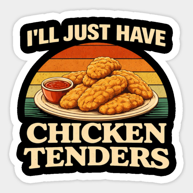 I'll Just Have Chicken Tenders Food Lover Chicken Strips Funny Foodie Magnet by ArtistTee ⭐⭐⭐⭐⭐