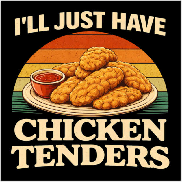 I'll Just Have Chicken Tenders Food Lover Chicken Strips Funny Foodie Wall Art by ArtistTee ⭐⭐⭐⭐⭐