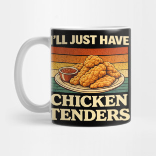 I'll Just Have Chicken Tenders Food Lover Comfort Food Mug