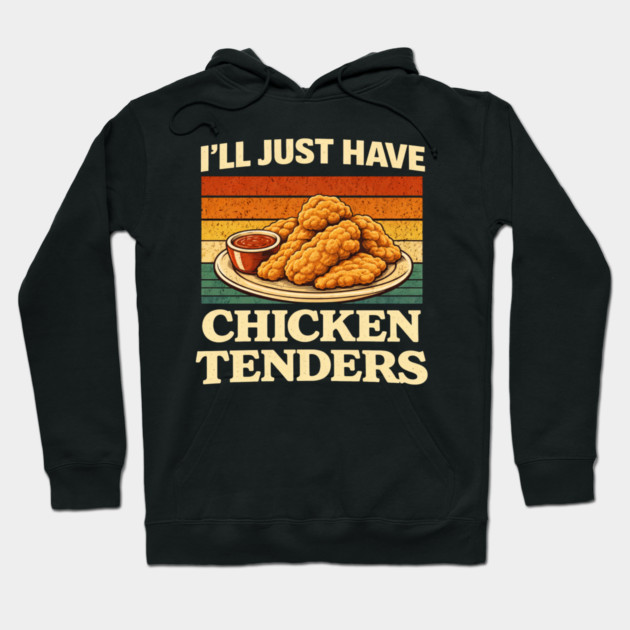 I'll Just Have Chicken Tenders Food Lover Comfort Food Hoodie by ArtistTee ⭐⭐⭐⭐⭐