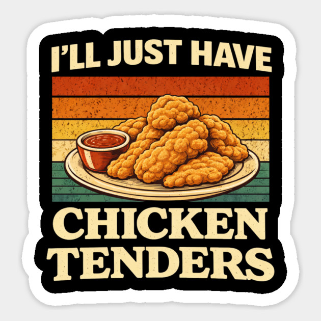 I'll Just Have Chicken Tenders Food Lover Comfort Food Sticker by ArtistTee ⭐⭐⭐⭐⭐