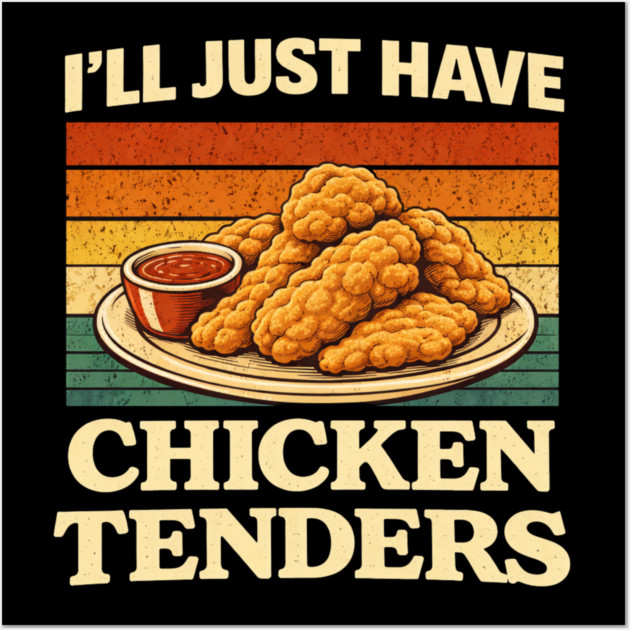 I'll Just Have Chicken Tenders Food Lover Comfort Food Wall Art by ArtistTee ⭐⭐⭐⭐⭐