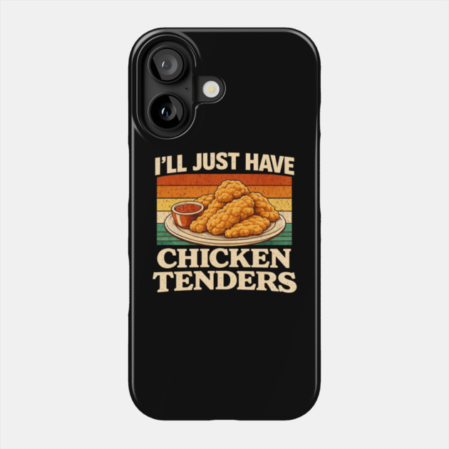 I'll Just Have Chicken Tenders Food Lover Funny Picky Eater Phone Case by ArtistTee ⭐⭐⭐⭐⭐