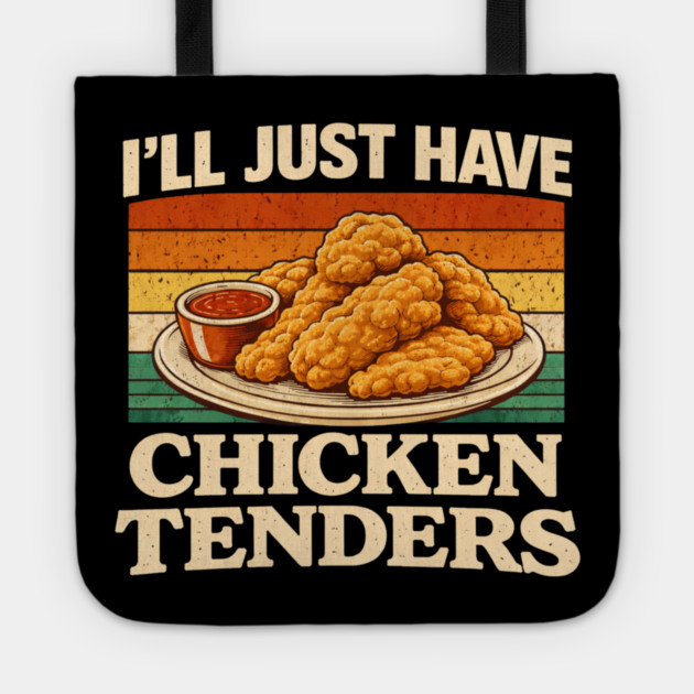 I'll Just Have Chicken Tenders Food Lover Funny Picky Eater Tote by ArtistTee ⭐⭐⭐⭐⭐