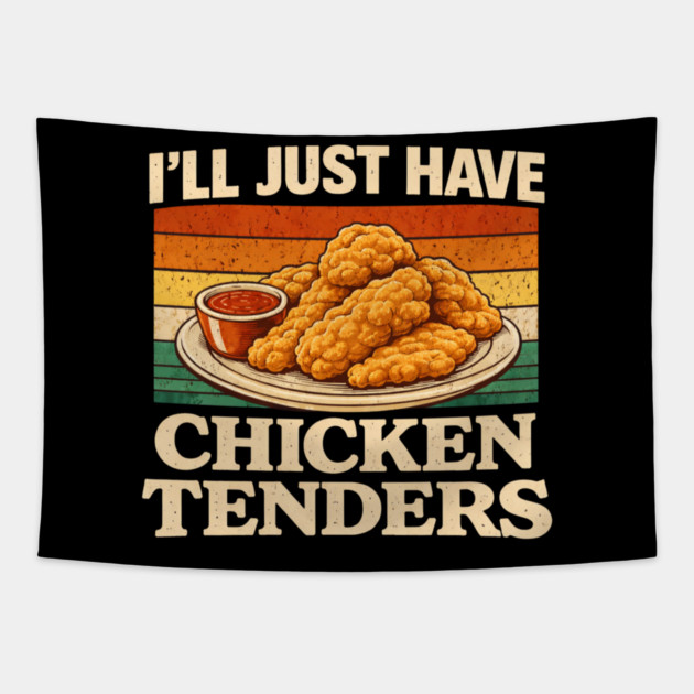 I'll Just Have Chicken Tenders Food Lover Funny Picky Eater Tapestry by ArtistTee ⭐⭐⭐⭐⭐