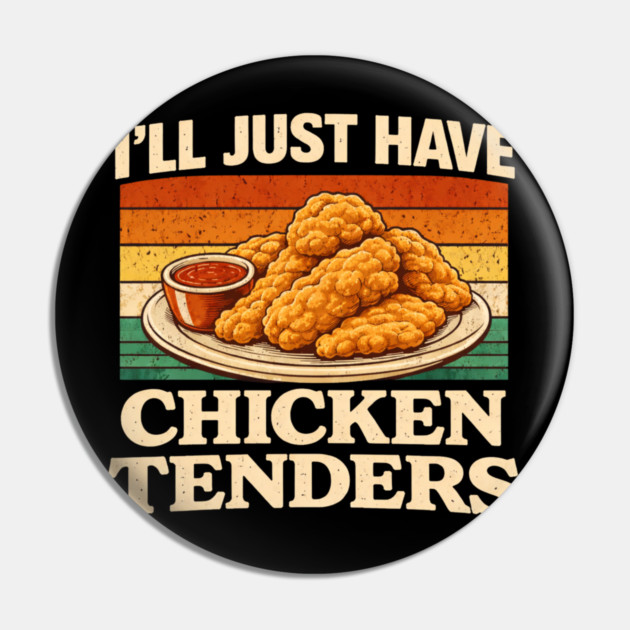 I'll Just Have Chicken Tenders Food Lover Funny Picky Eater Pin by ArtistTee ⭐⭐⭐⭐⭐