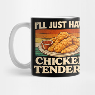 I'll Just Have Chicken Tenders Food Lover Funny Picky Eater Mug