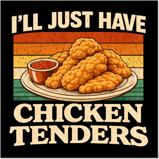 I'll Just Have Chicken Tenders Food Lover Funny Picky Eater Wall Art by ArtistTee ⭐⭐⭐⭐⭐