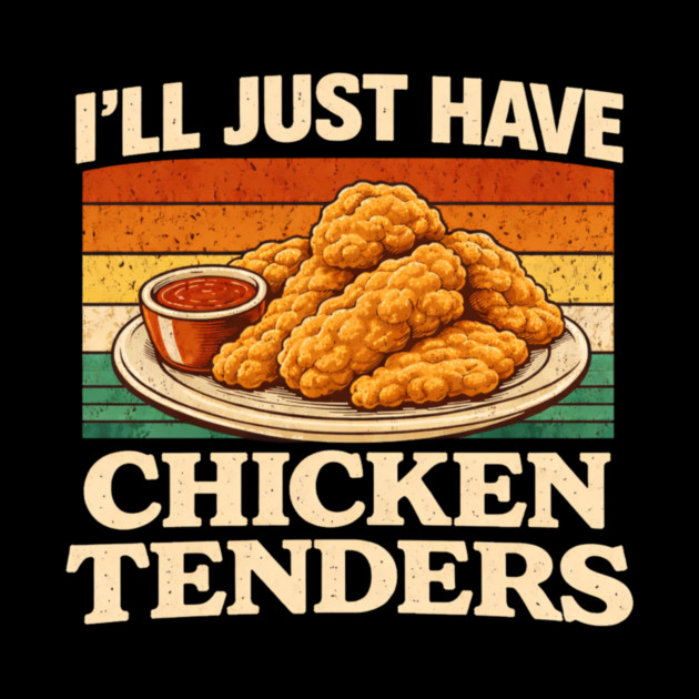 I'll Just Have Chicken Tenders Food Lover Funny Picky Eater by ArtistTee ⭐⭐⭐⭐⭐