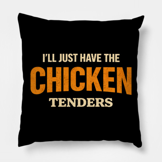 I'll Just Have The Chicken Tenders Food Lover Picky Eater Humorous Pillow by ArtistTee ⭐⭐⭐⭐⭐