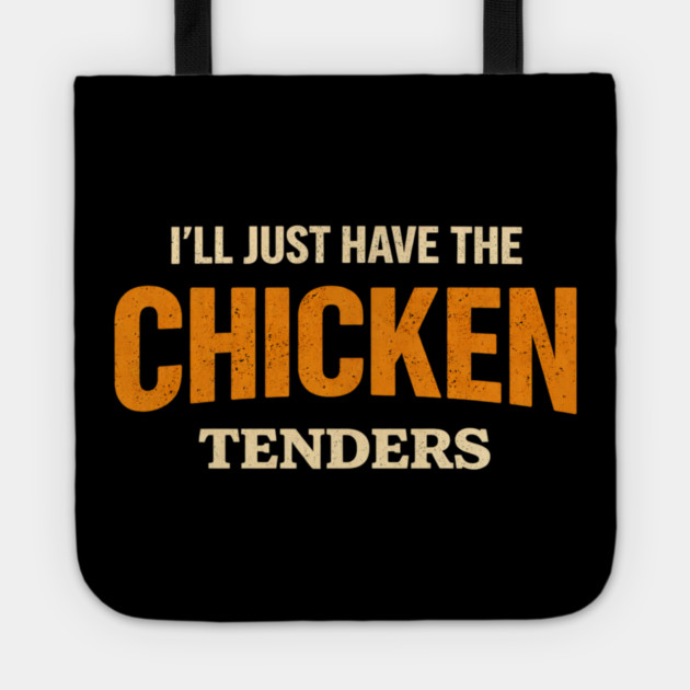 I'll Just Have The Chicken Tenders Food Lover Picky Eater Humorous Tote by ArtistTee ⭐⭐⭐⭐⭐