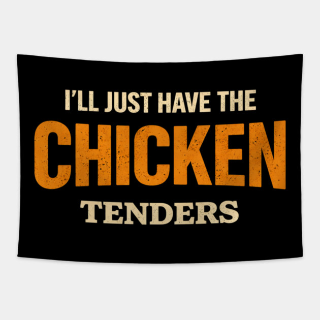 I'll Just Have The Chicken Tenders Food Lover Picky Eater Humorous Tapestry by ArtistTee ⭐⭐⭐⭐⭐