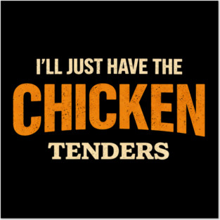 I'll Just Have The Chicken Tenders Food Lover Picky Eater Humorous Posters and Art