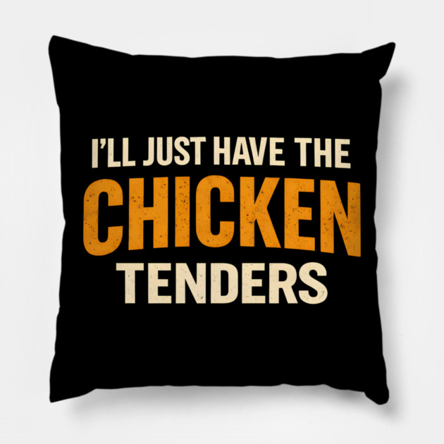 I'll Just Have The Chicken Tenders Funny Food Lover Picky Eater Pillow by ArtistTee ⭐⭐⭐⭐⭐