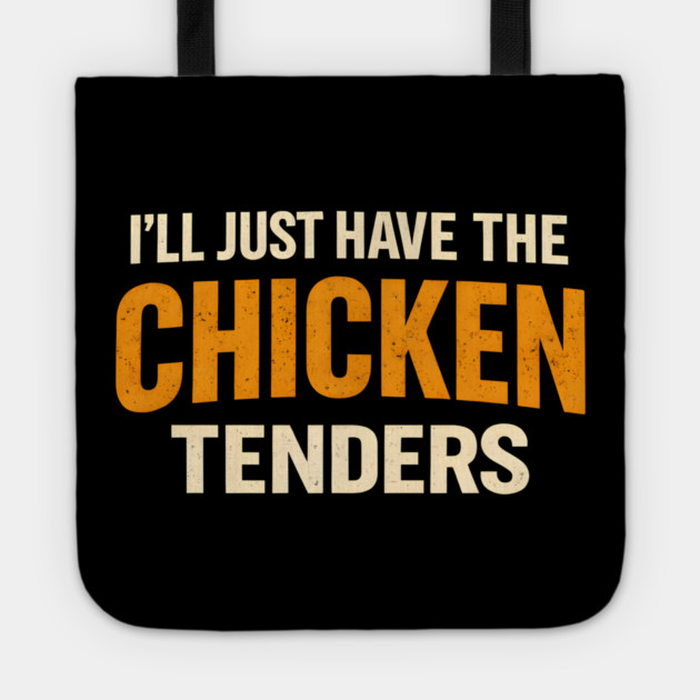 I'll Just Have The Chicken Tenders Funny Food Lover Picky Eater Tote by ArtistTee ⭐⭐⭐⭐⭐