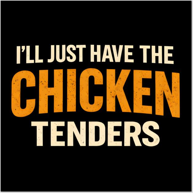 I'll Just Have The Chicken Tenders Funny Food Lover Picky Eater Wall Art by ArtistTee ⭐⭐⭐⭐⭐