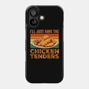 I'll Just Have The Chicken Tenders Food Lover Picky Eater Phone Case