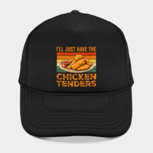 I'll Just Have The Chicken Tenders Food Lover Picky Eater Hat