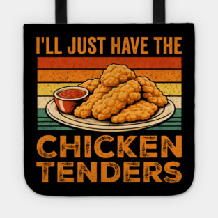 I'll Just Have The Chicken Tenders Food Lover Picky Eater Tote