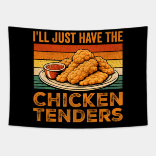 I'll Just Have The Chicken Tenders Food Lover Picky Eater Tapestry