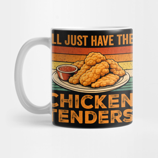 I'll Just Have The Chicken Tenders Food Lover Picky Eater by ArtistTee ⭐⭐⭐⭐⭐